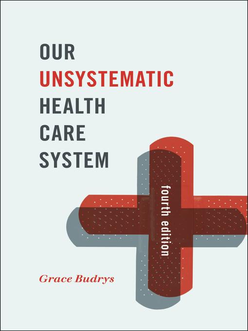 Title details for Our Unsystematic Health Care System by Grace Budrys - Available